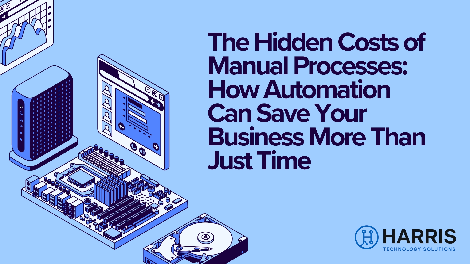 The Hidden Costs of Manual Processes: How Automation Can Save Your Business More Than Just Time
